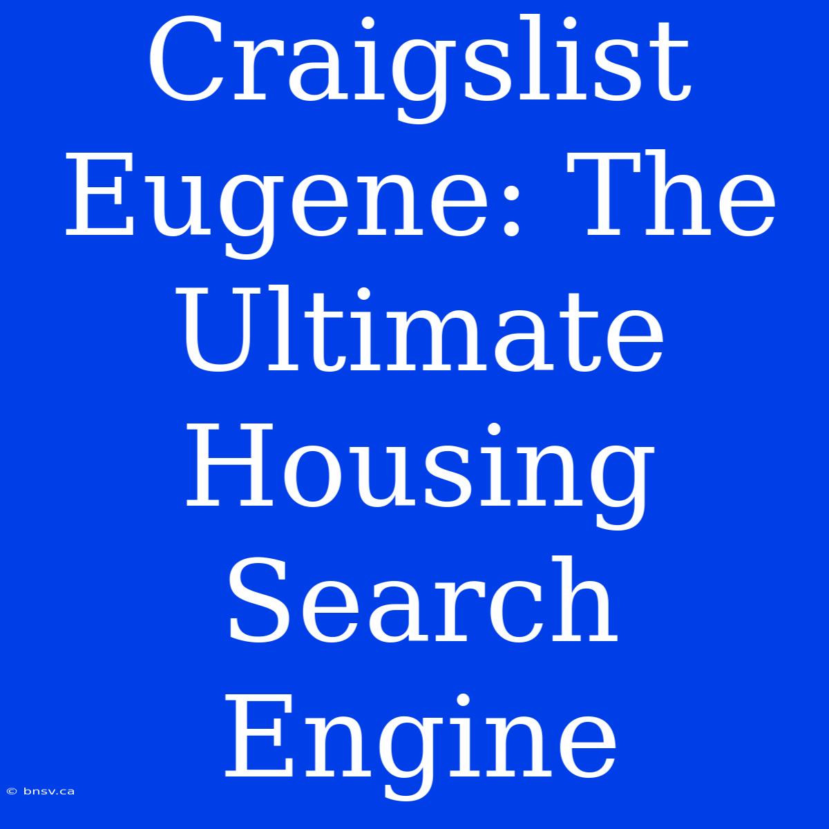 Craigslist Eugene: The Ultimate Housing Search Engine