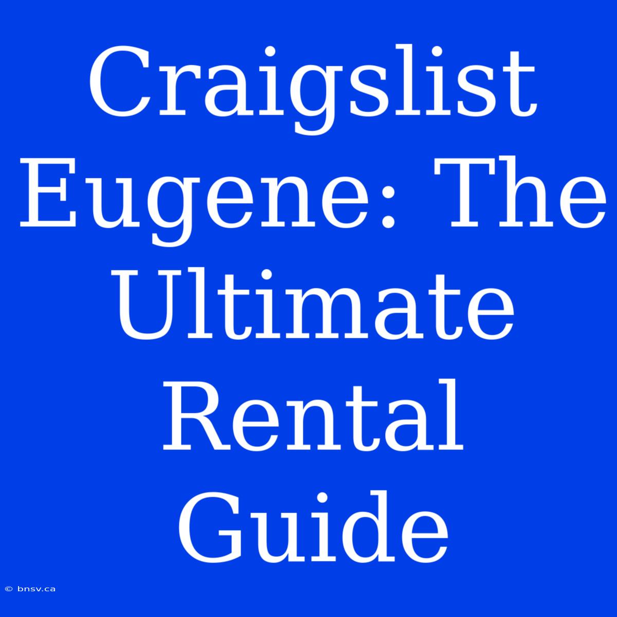 Craigslist Eugene: The Ultimate Rental Guide