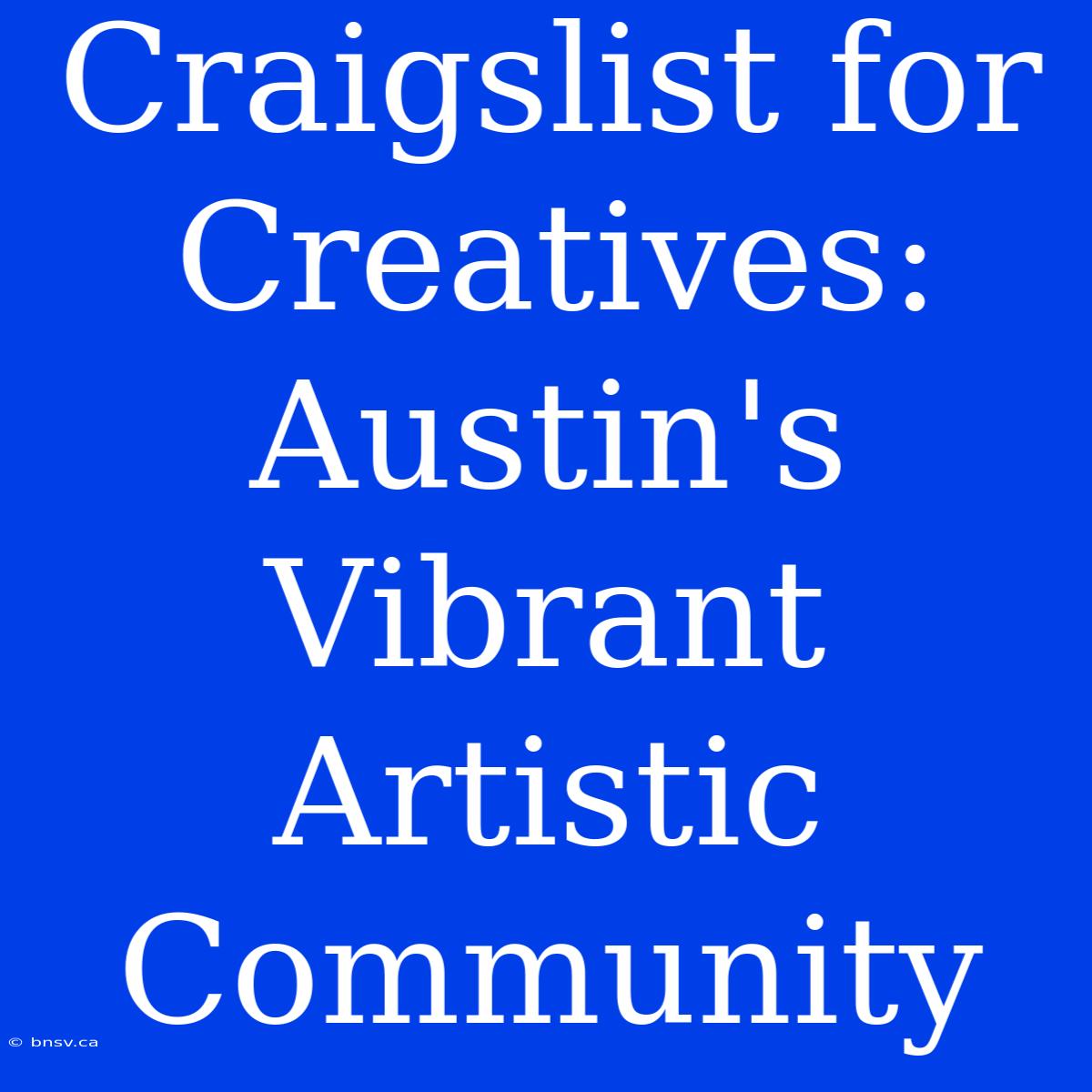 Craigslist For Creatives: Austin's Vibrant Artistic Community