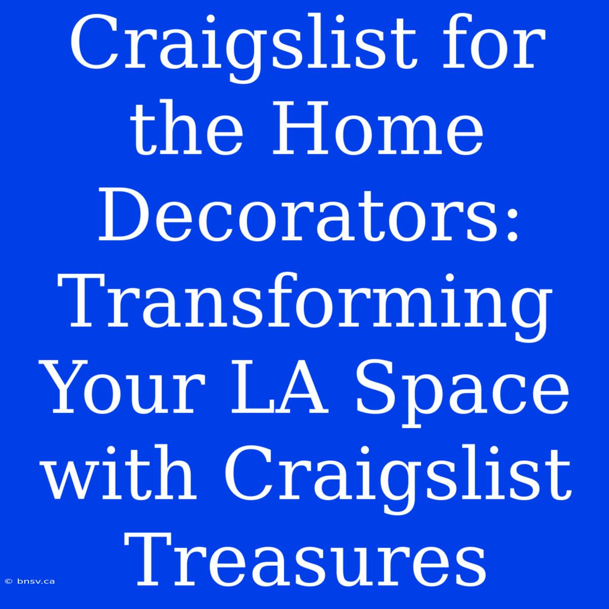 Craigslist For The Home Decorators: Transforming Your LA Space With Craigslist Treasures