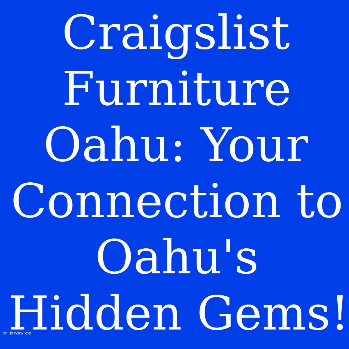 Craigslist Furniture Oahu: Your Connection To Oahu's Hidden Gems!