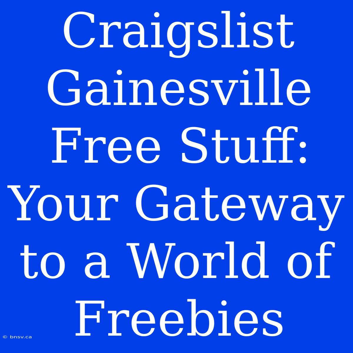 Craigslist Gainesville Free Stuff: Your Gateway To A World Of Freebies