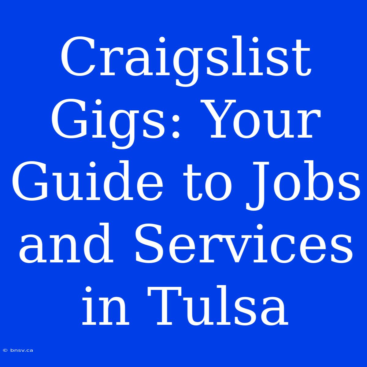 Craigslist Gigs: Your Guide To Jobs And Services In Tulsa