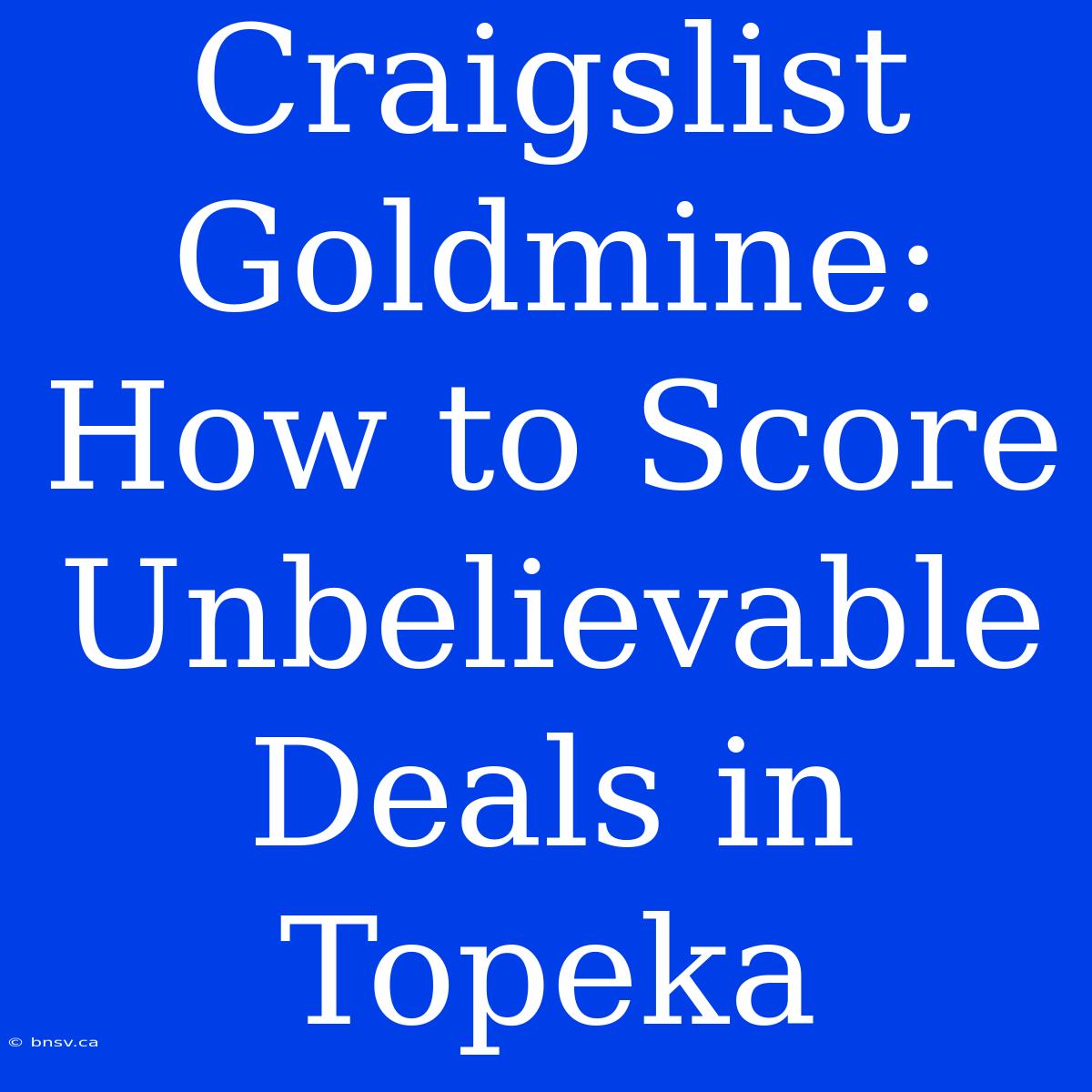 Craigslist Goldmine: How To Score Unbelievable Deals In Topeka