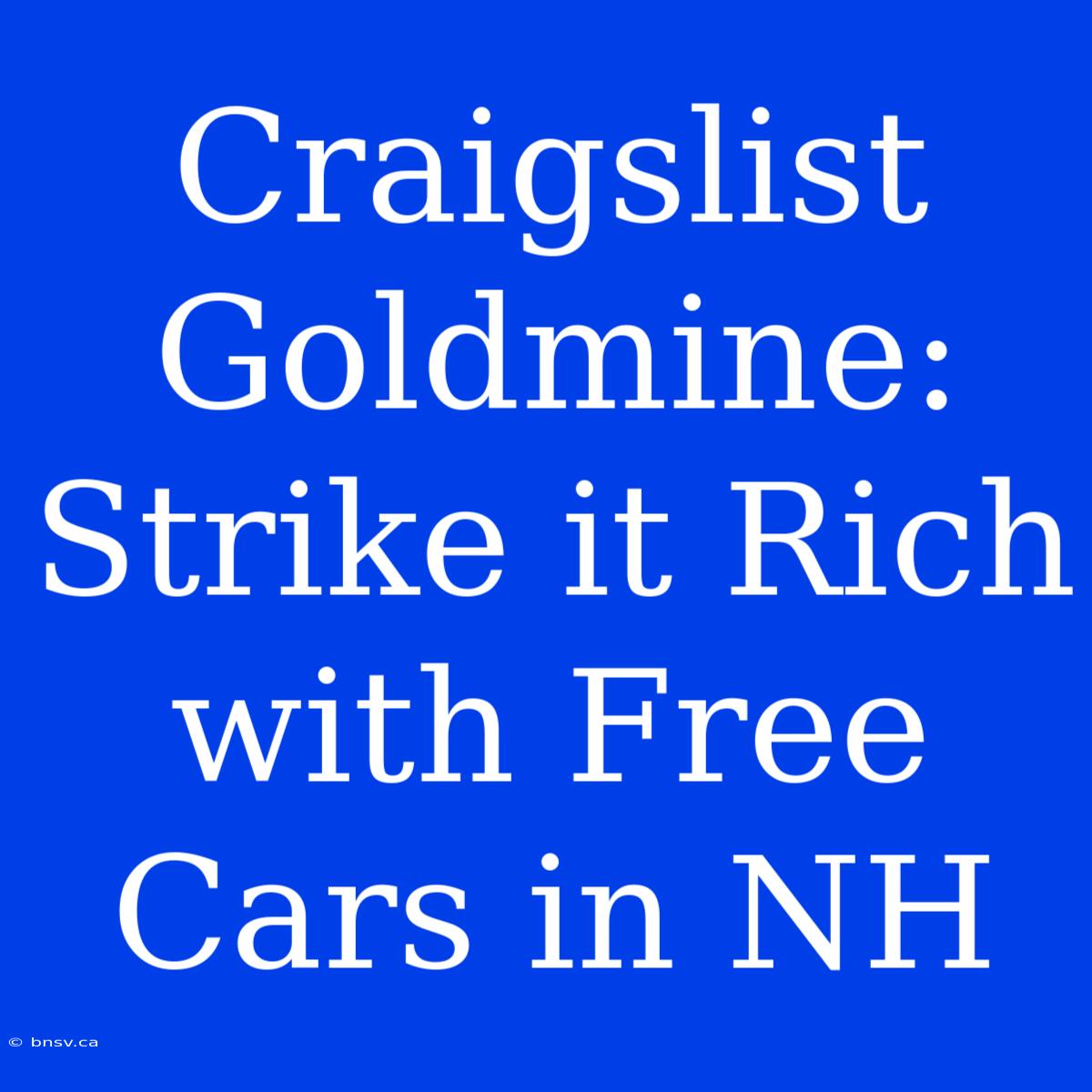 Craigslist Goldmine: Strike It Rich With Free Cars In NH