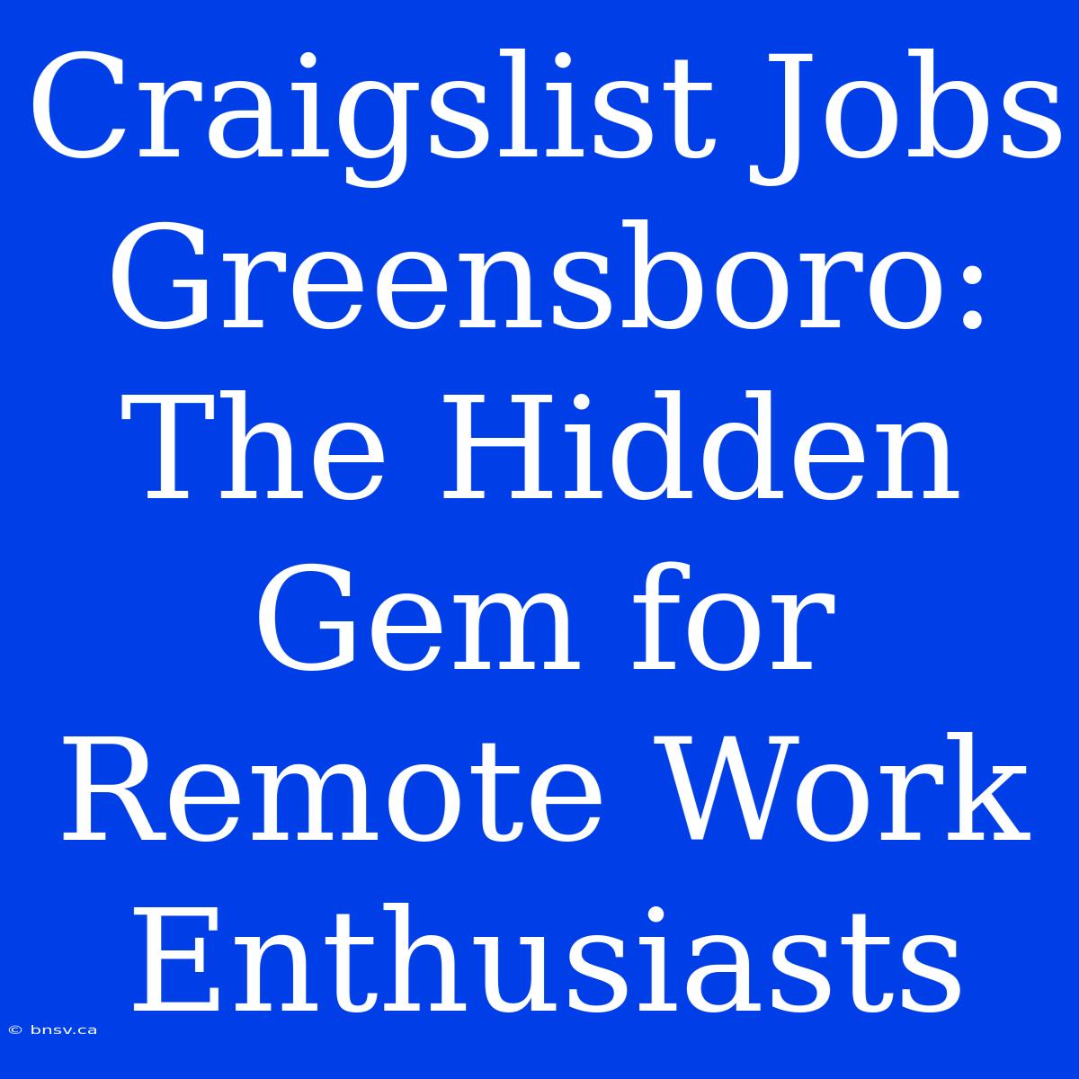 Craigslist Jobs Greensboro: The Hidden Gem For Remote Work Enthusiasts