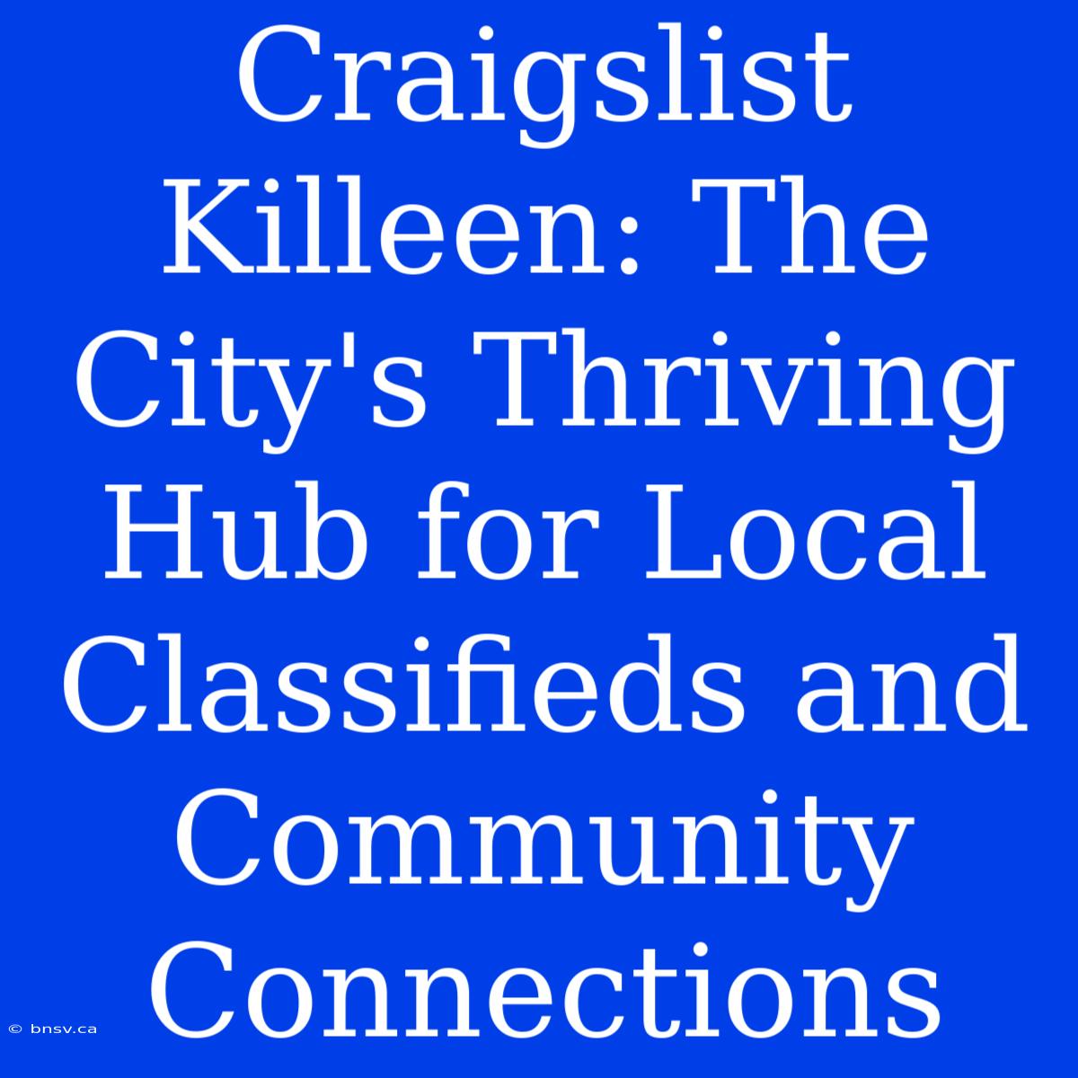 Craigslist Killeen: The City's Thriving Hub For Local Classifieds And Community Connections