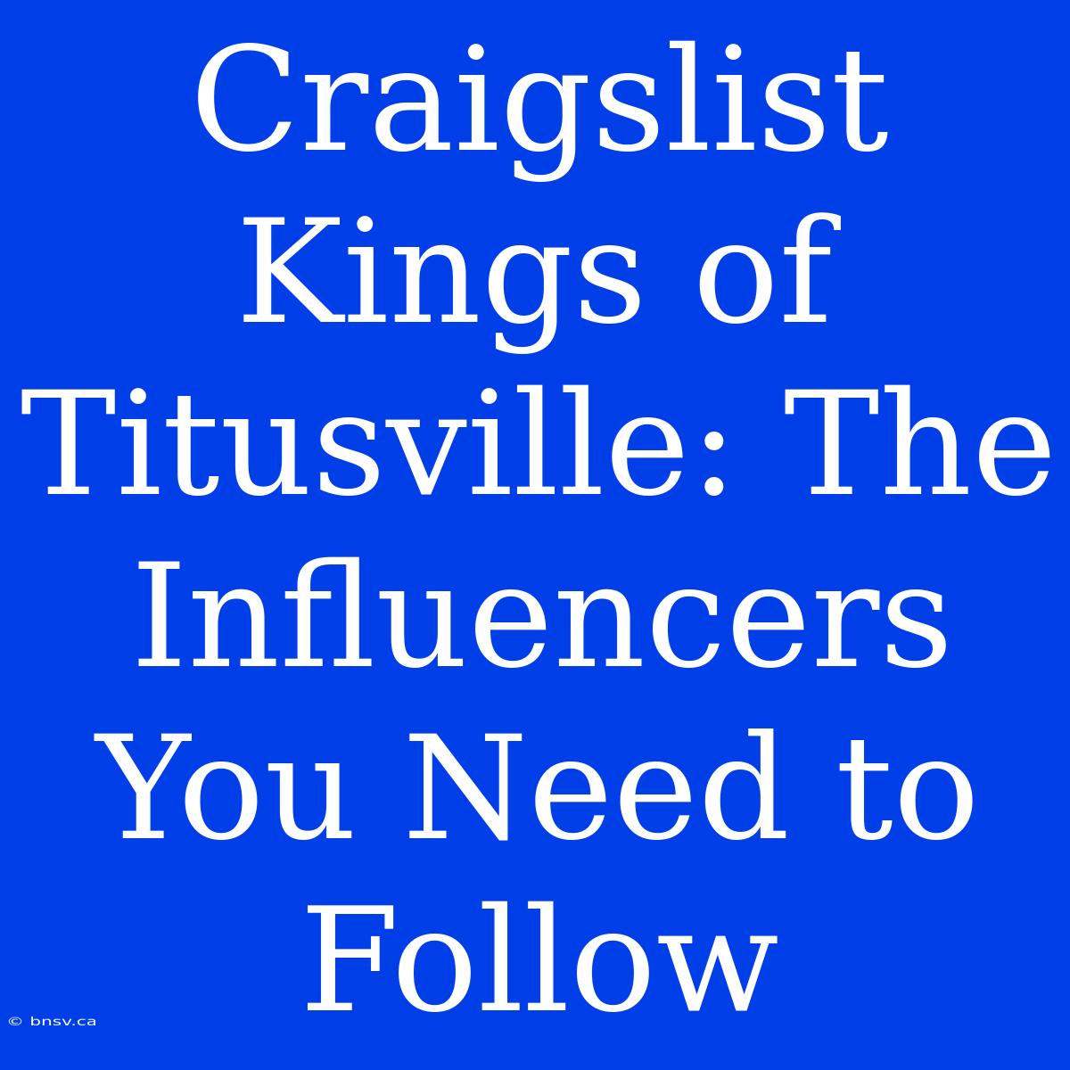 Craigslist Kings Of Titusville: The Influencers You Need To Follow