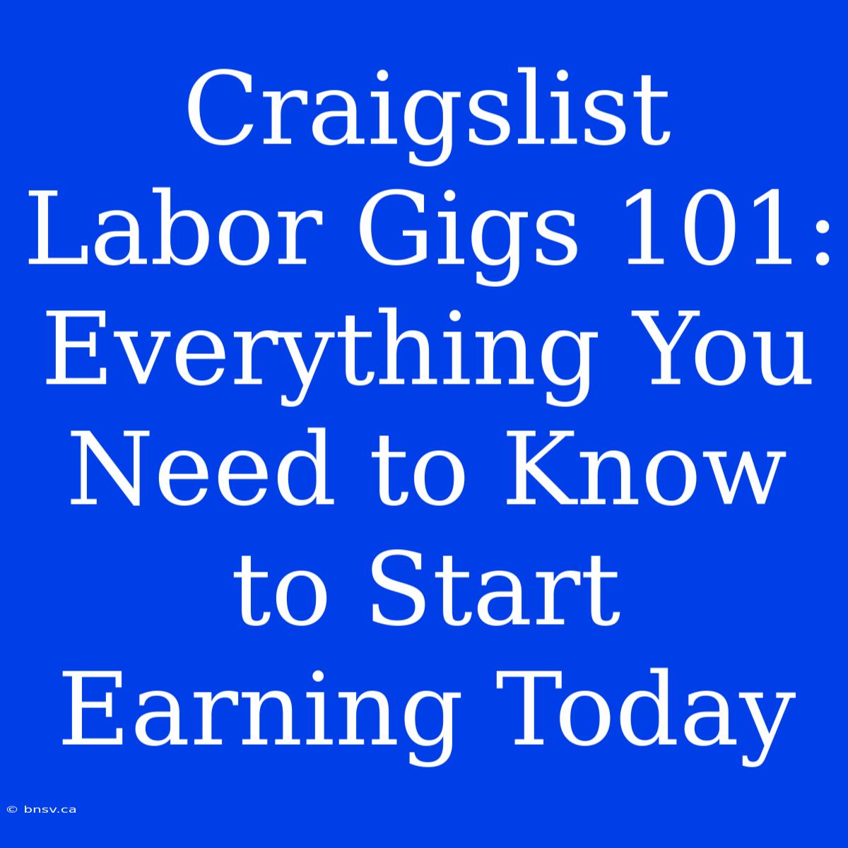 Craigslist Labor Gigs 101: Everything You Need To Know To Start Earning Today