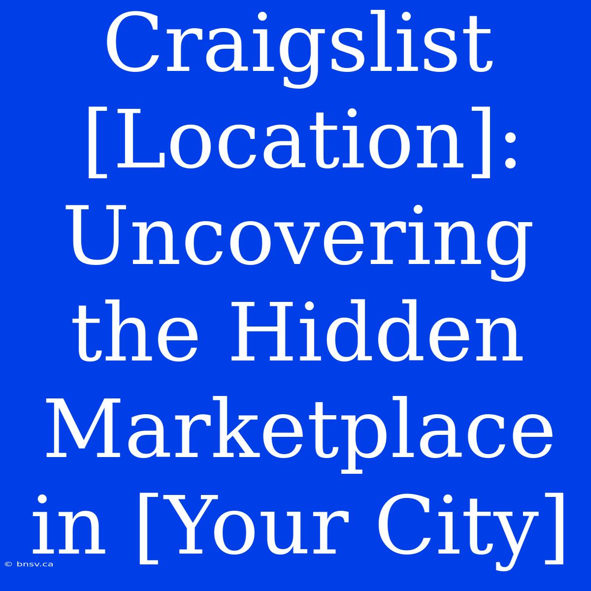 Craigslist [Location]: Uncovering The Hidden Marketplace In [Your City]