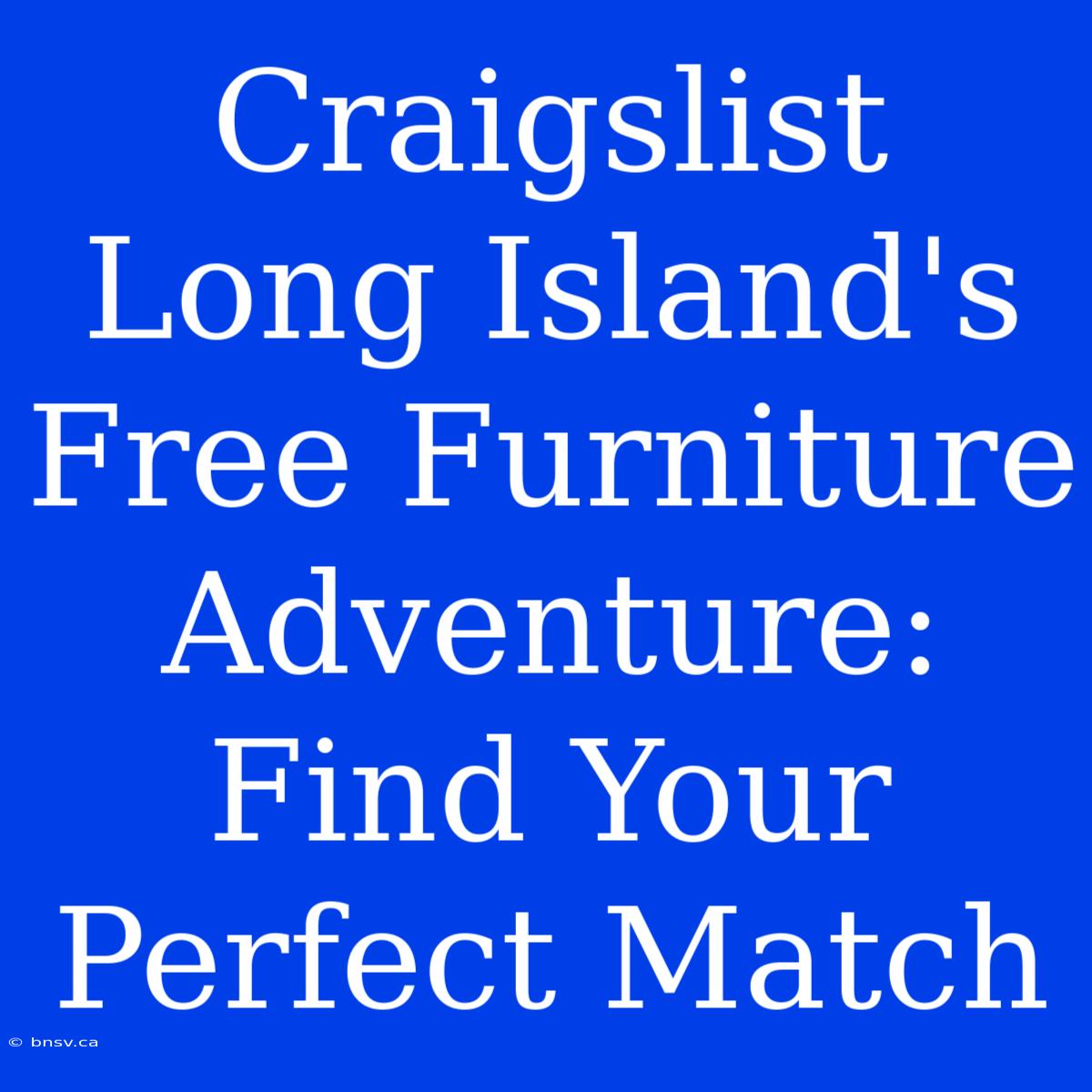 Craigslist Long Island's Free Furniture Adventure: Find Your Perfect Match