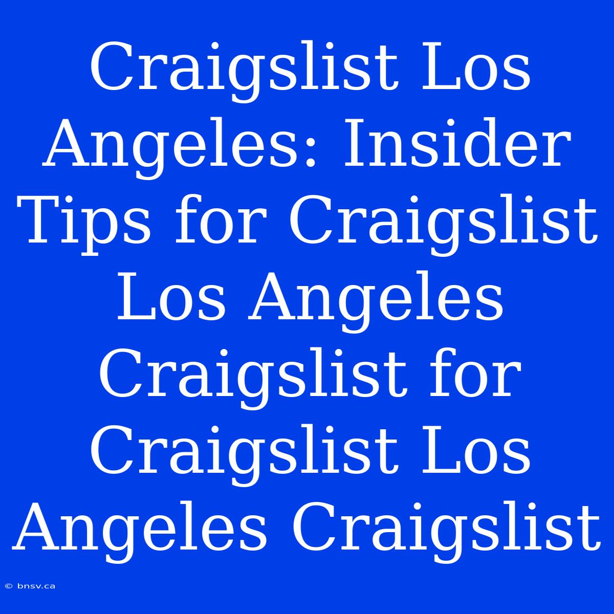 Craigslist Los Angeles: Insider Tips For Craigslist Los Angeles Craigslist For Craigslist Los Angeles Craigslist