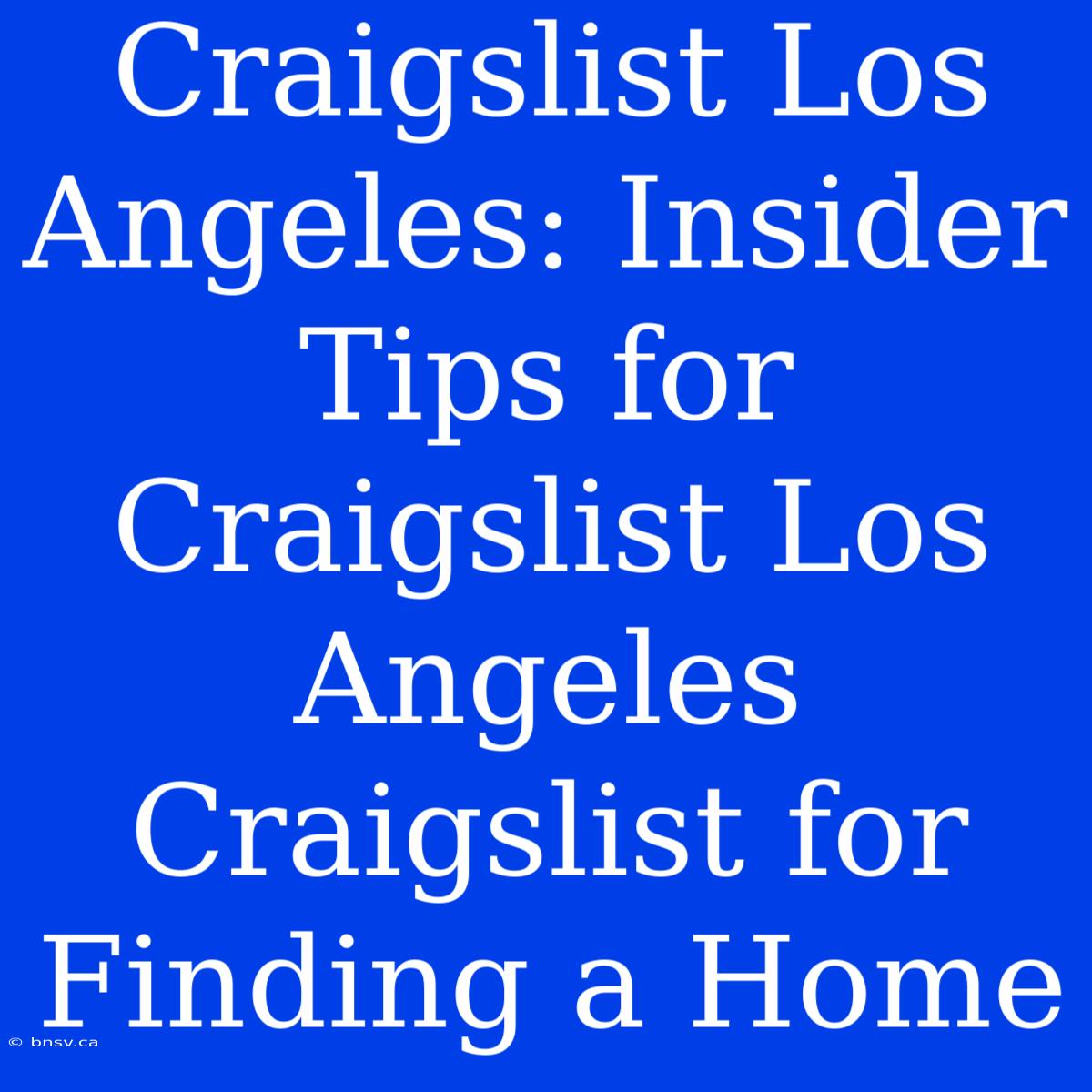 Craigslist Los Angeles: Insider Tips For Craigslist Los Angeles Craigslist For Finding A Home