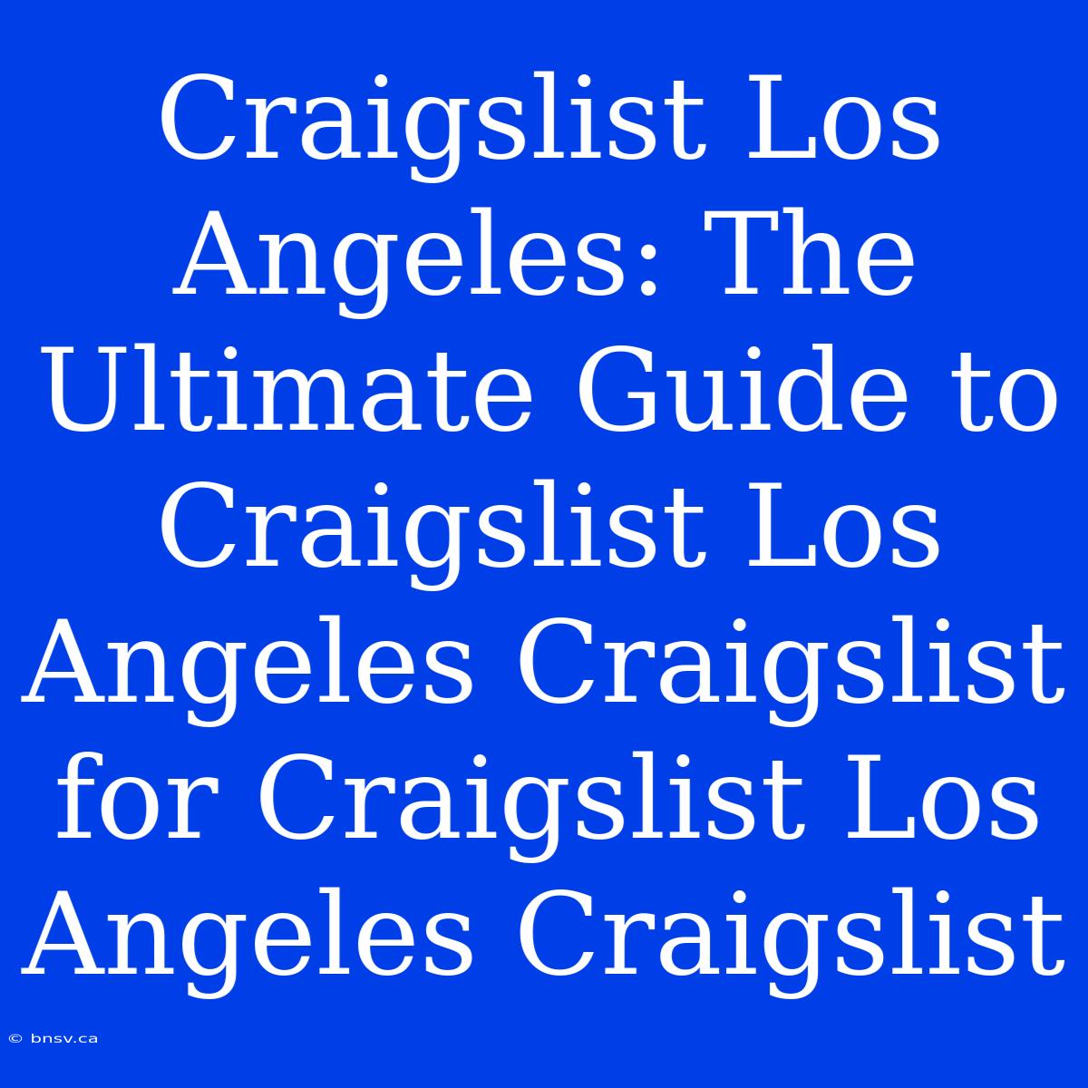 Craigslist Los Angeles: The Ultimate Guide To Craigslist Los Angeles Craigslist For Craigslist Los Angeles Craigslist