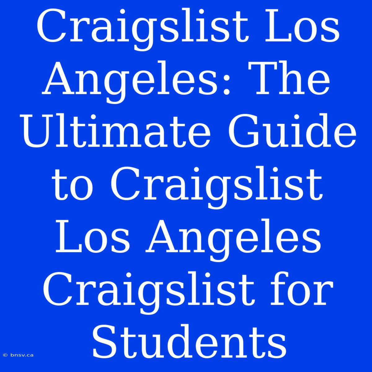 Craigslist Los Angeles: The Ultimate Guide To Craigslist Los Angeles Craigslist For Students