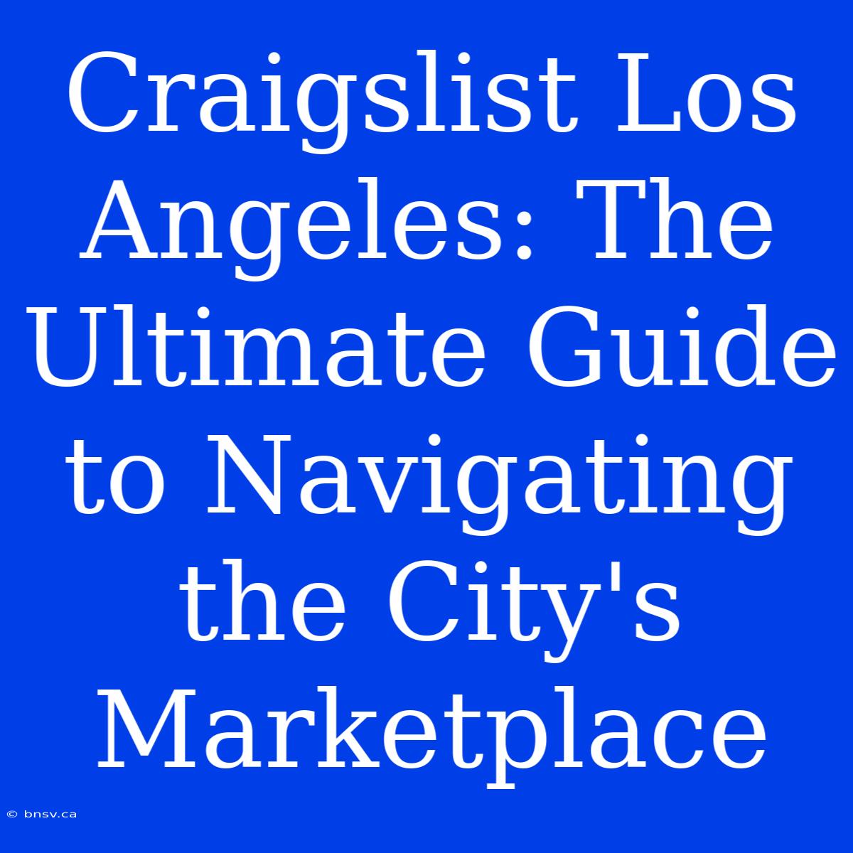 Craigslist Los Angeles: The Ultimate Guide To Navigating The City's Marketplace