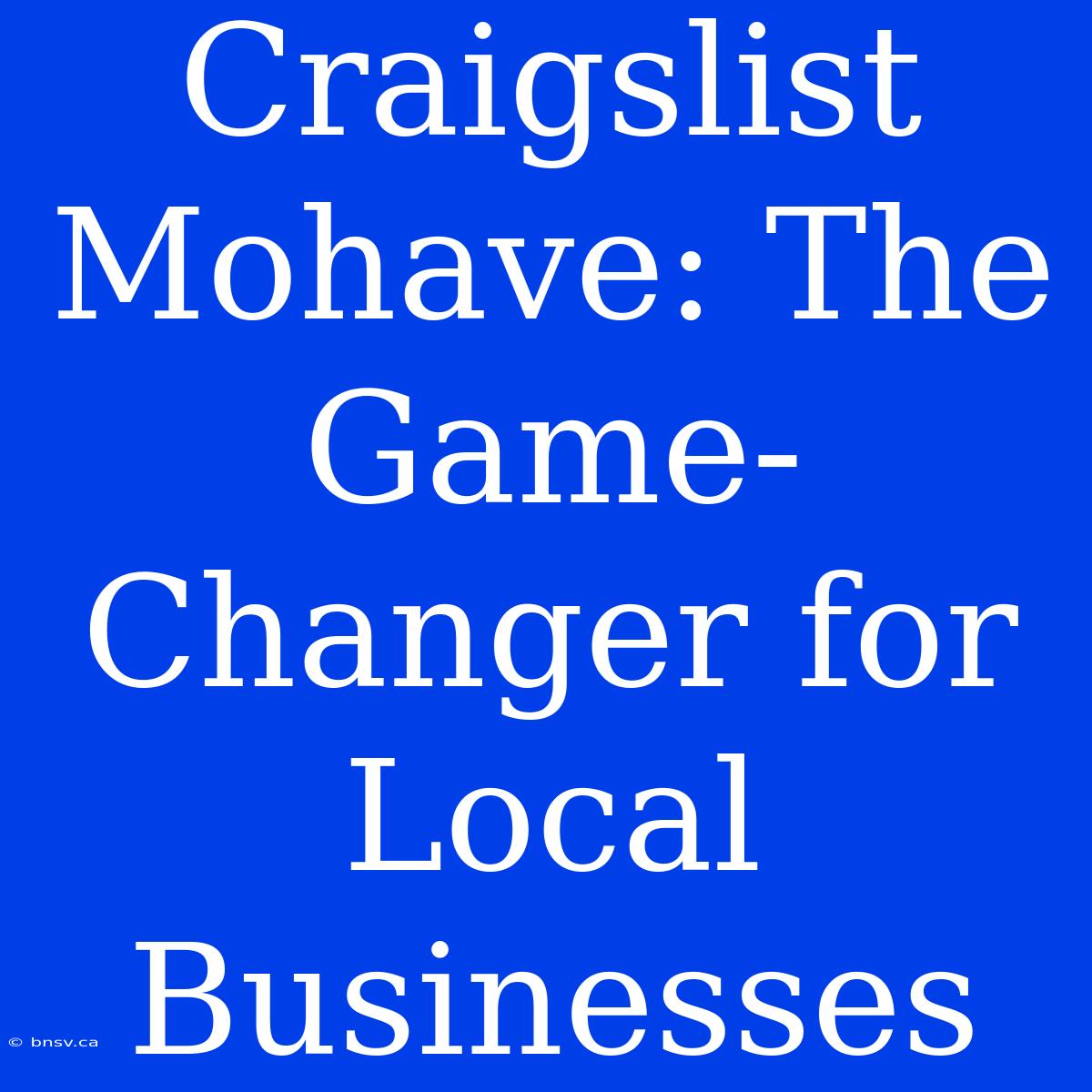 Craigslist Mohave: The Game-Changer For Local Businesses