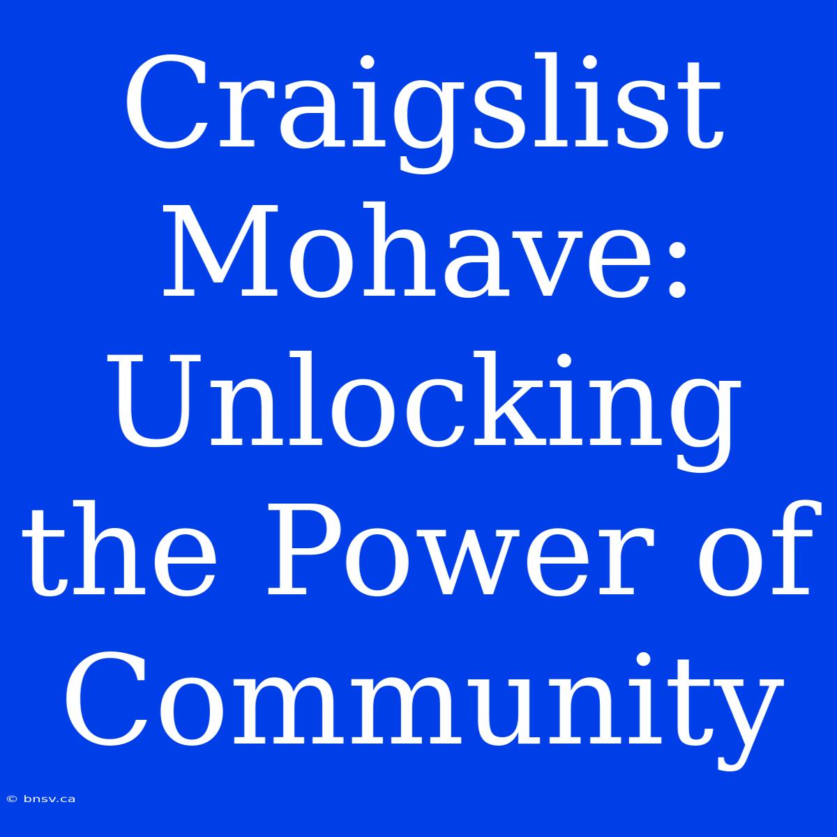 Craigslist Mohave: Unlocking The Power Of Community