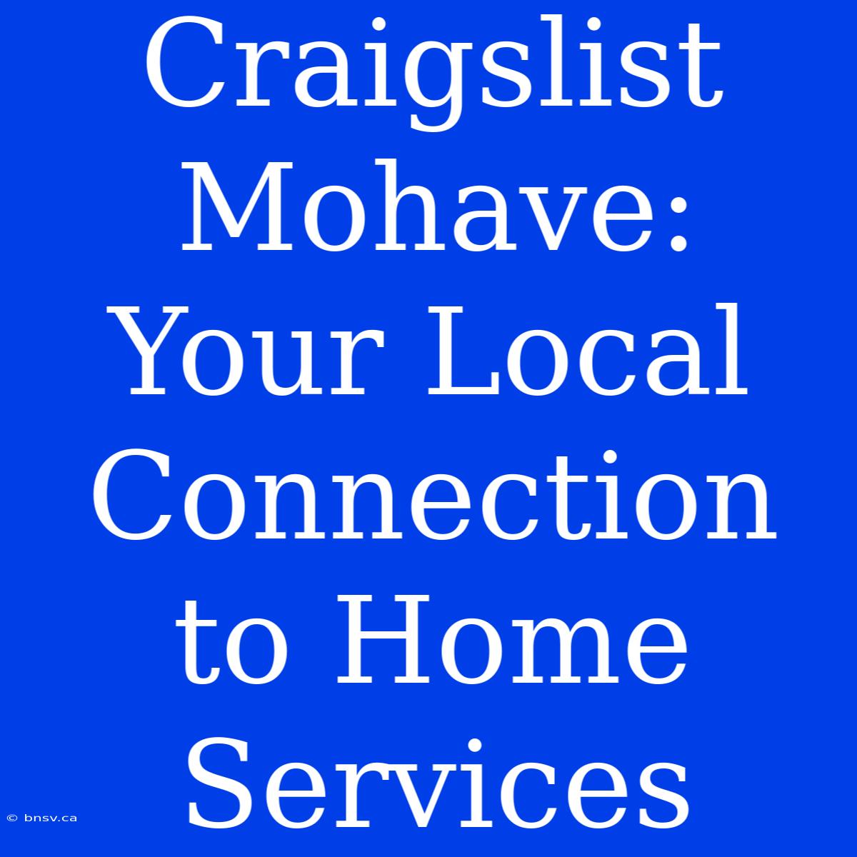 Craigslist Mohave: Your Local Connection To Home Services