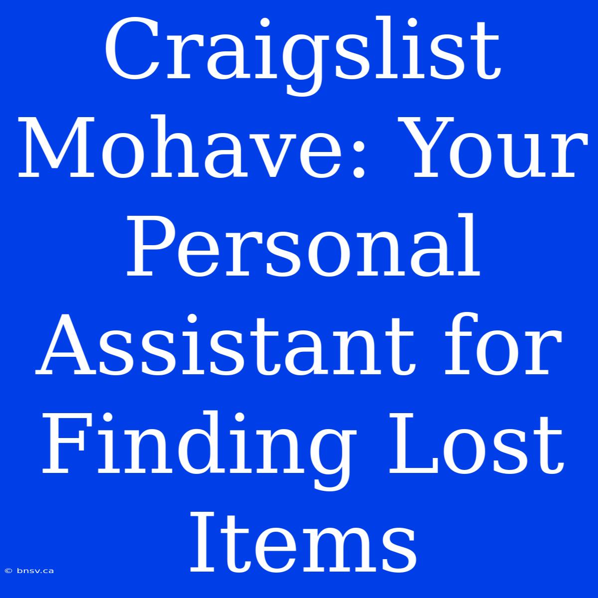 Craigslist Mohave: Your Personal Assistant For Finding Lost Items