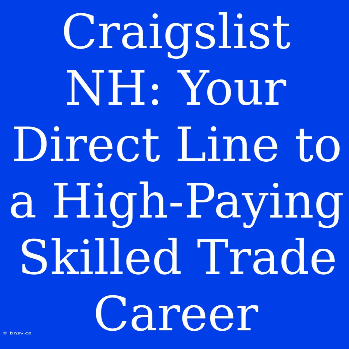 Craigslist NH: Your Direct Line To A High-Paying Skilled Trade Career