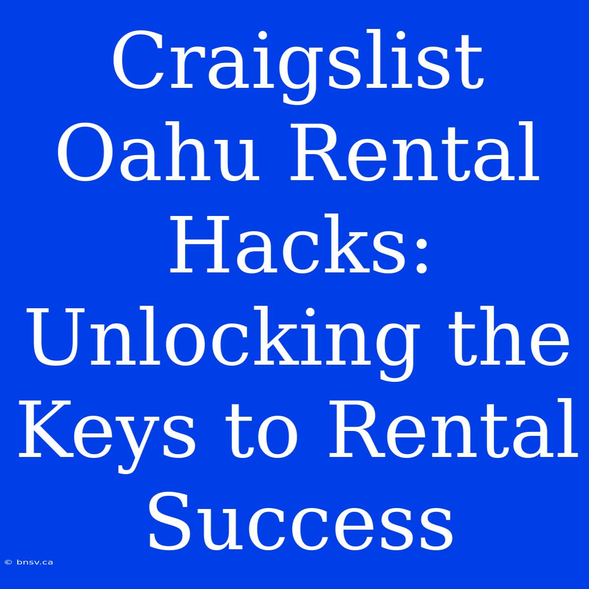 Craigslist Oahu Rental Hacks: Unlocking The Keys To Rental Success