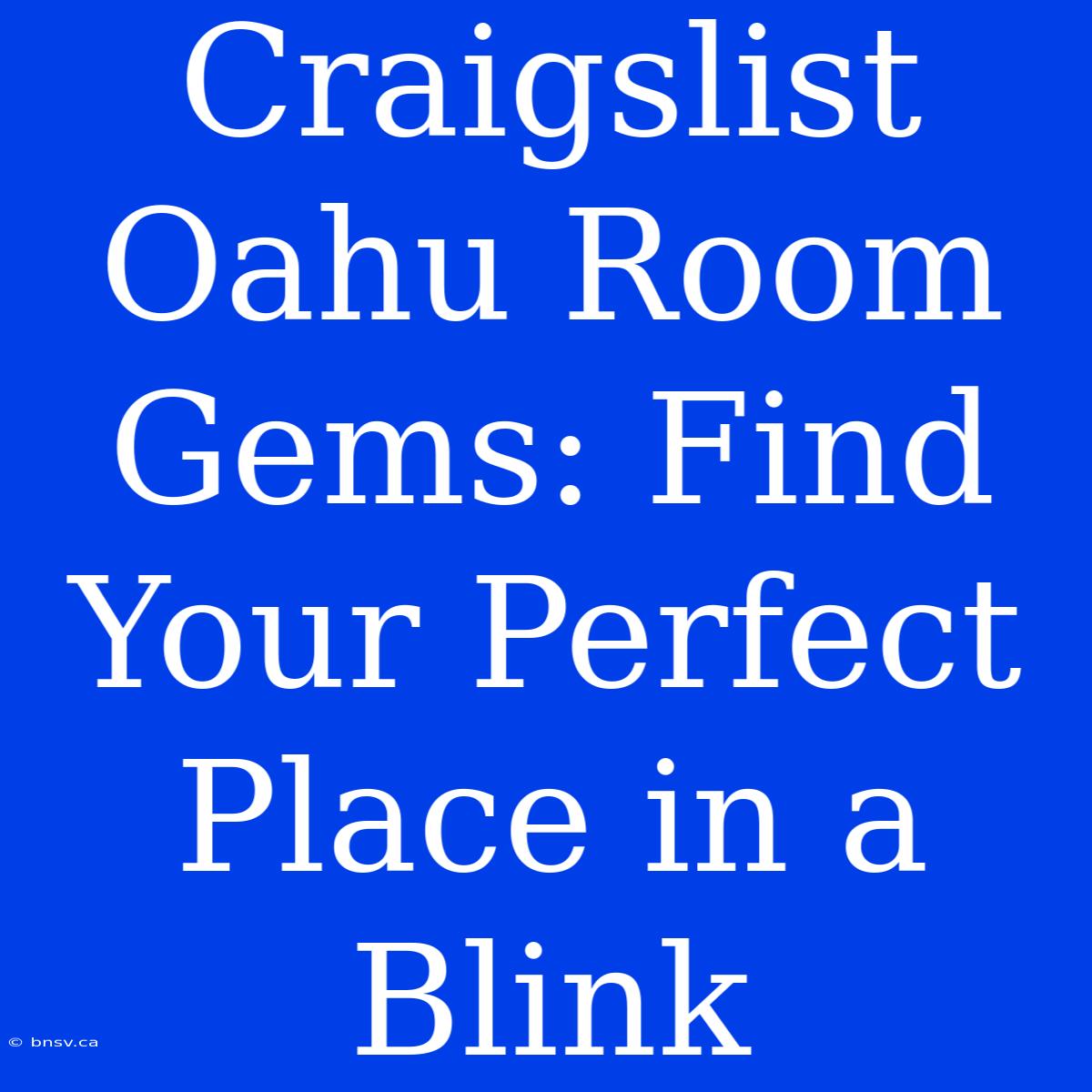 Craigslist Oahu Room Gems: Find Your Perfect Place In A Blink