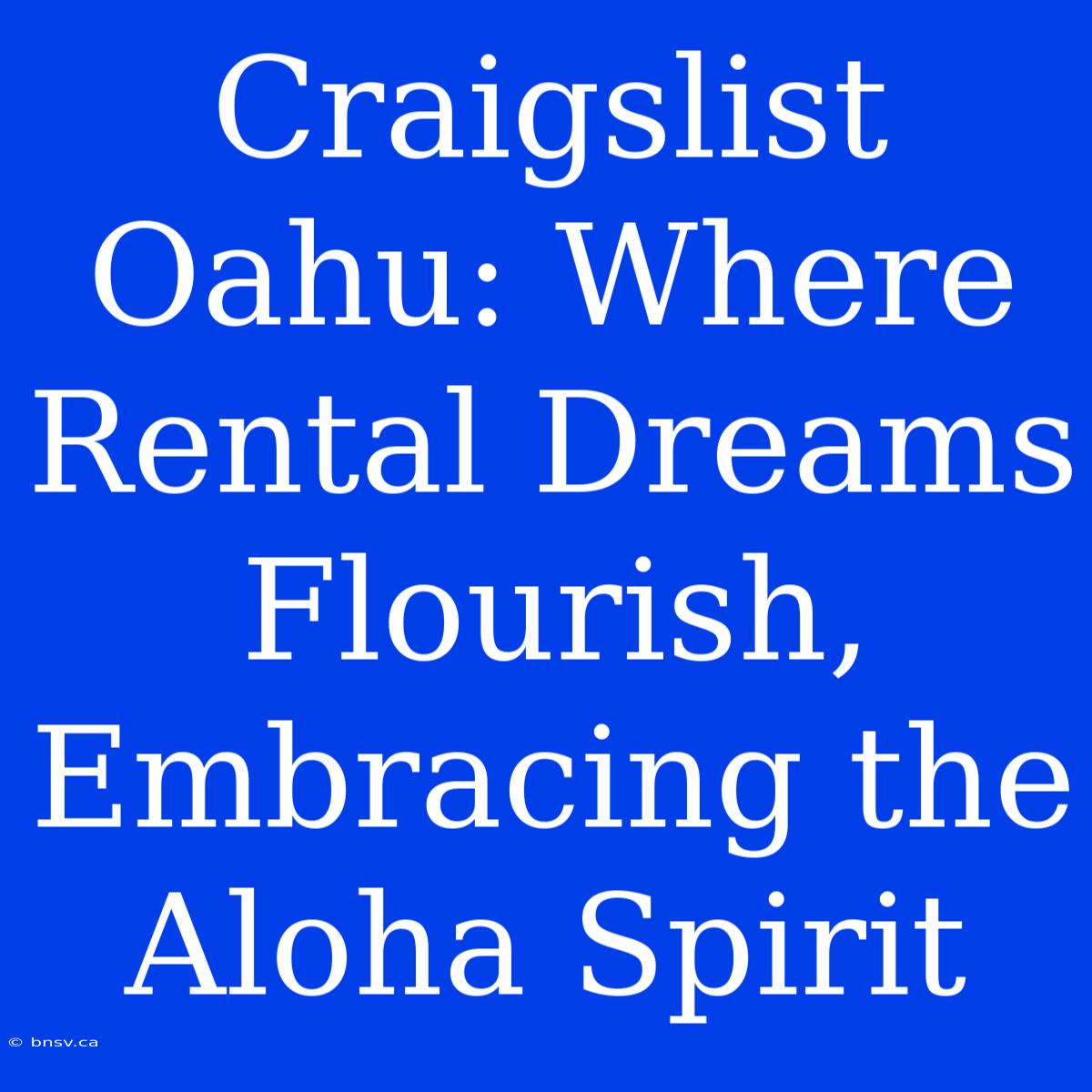 Craigslist Oahu: Where Rental Dreams Flourish, Embracing The Aloha Spirit