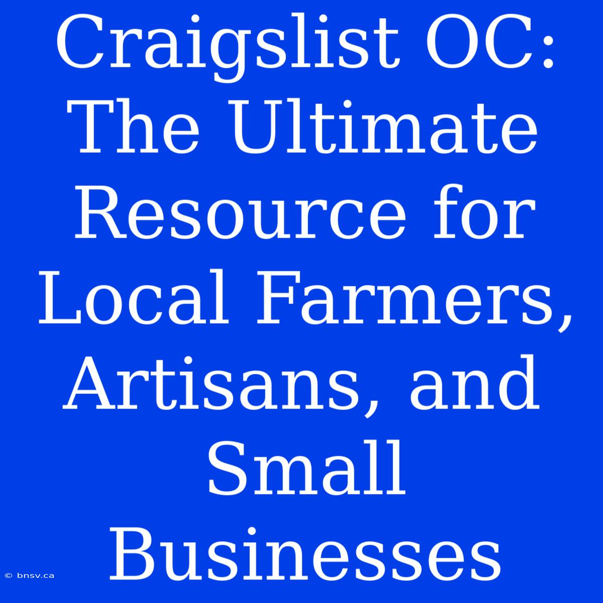 Craigslist OC: The Ultimate Resource For Local Farmers, Artisans, And Small Businesses