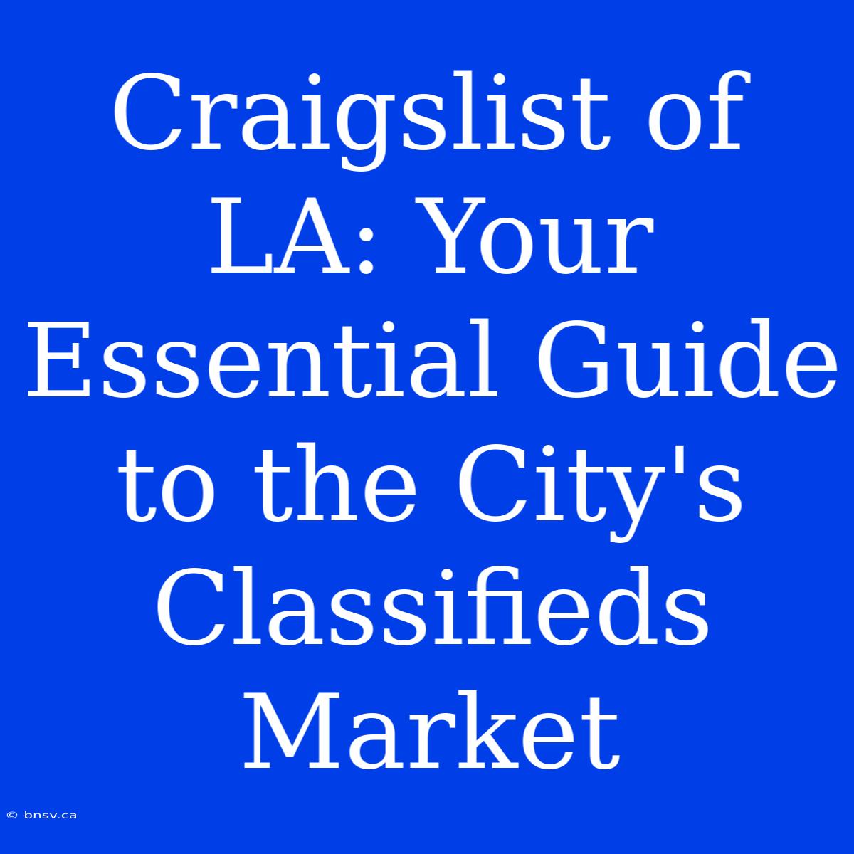 Craigslist Of LA: Your Essential Guide To The City's Classifieds Market