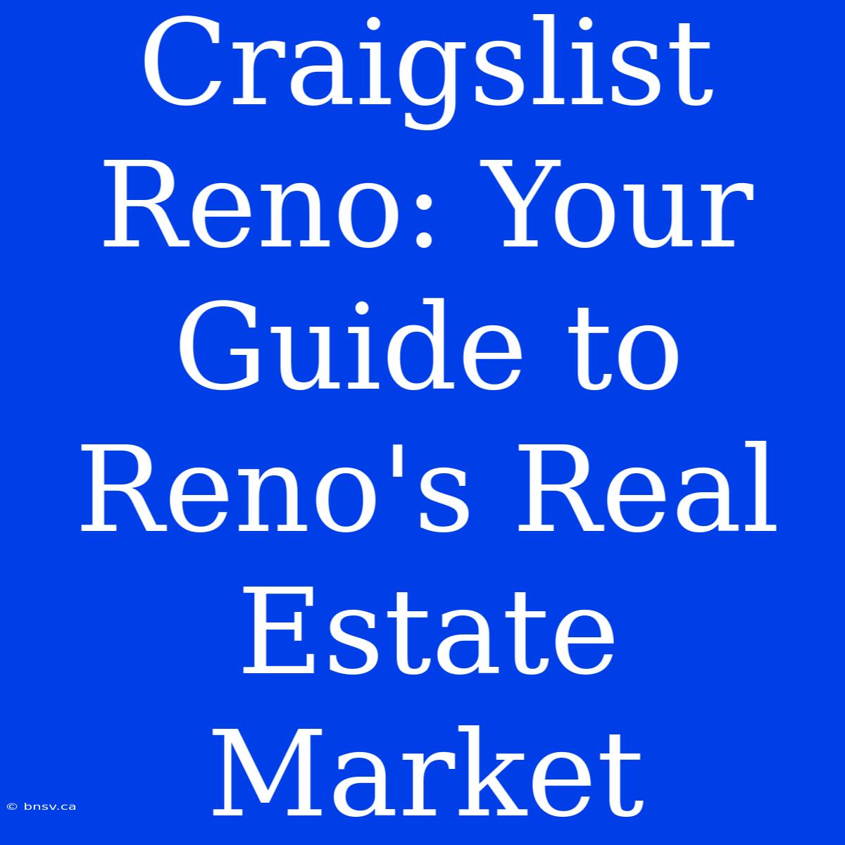 Craigslist Reno: Your Guide To Reno's Real Estate Market