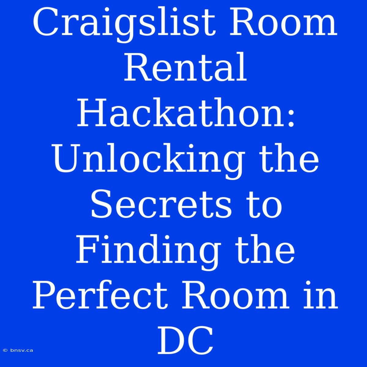 Craigslist Room Rental Hackathon: Unlocking The Secrets To Finding The Perfect Room In DC