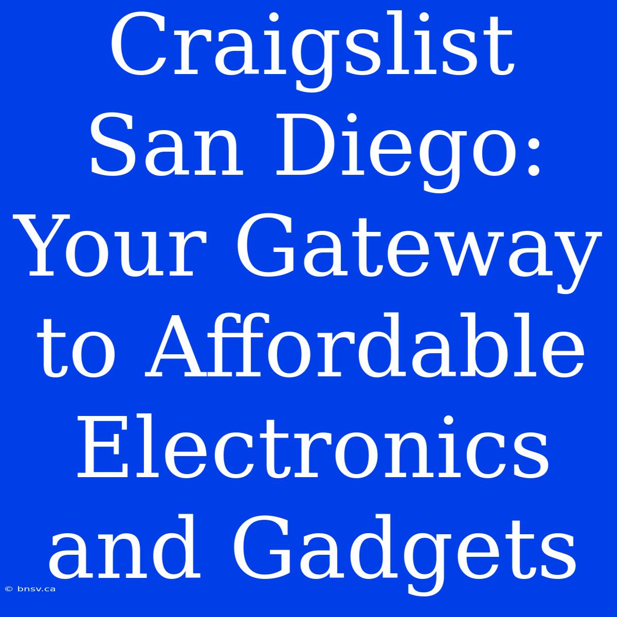 Craigslist San Diego: Your Gateway To Affordable Electronics And Gadgets