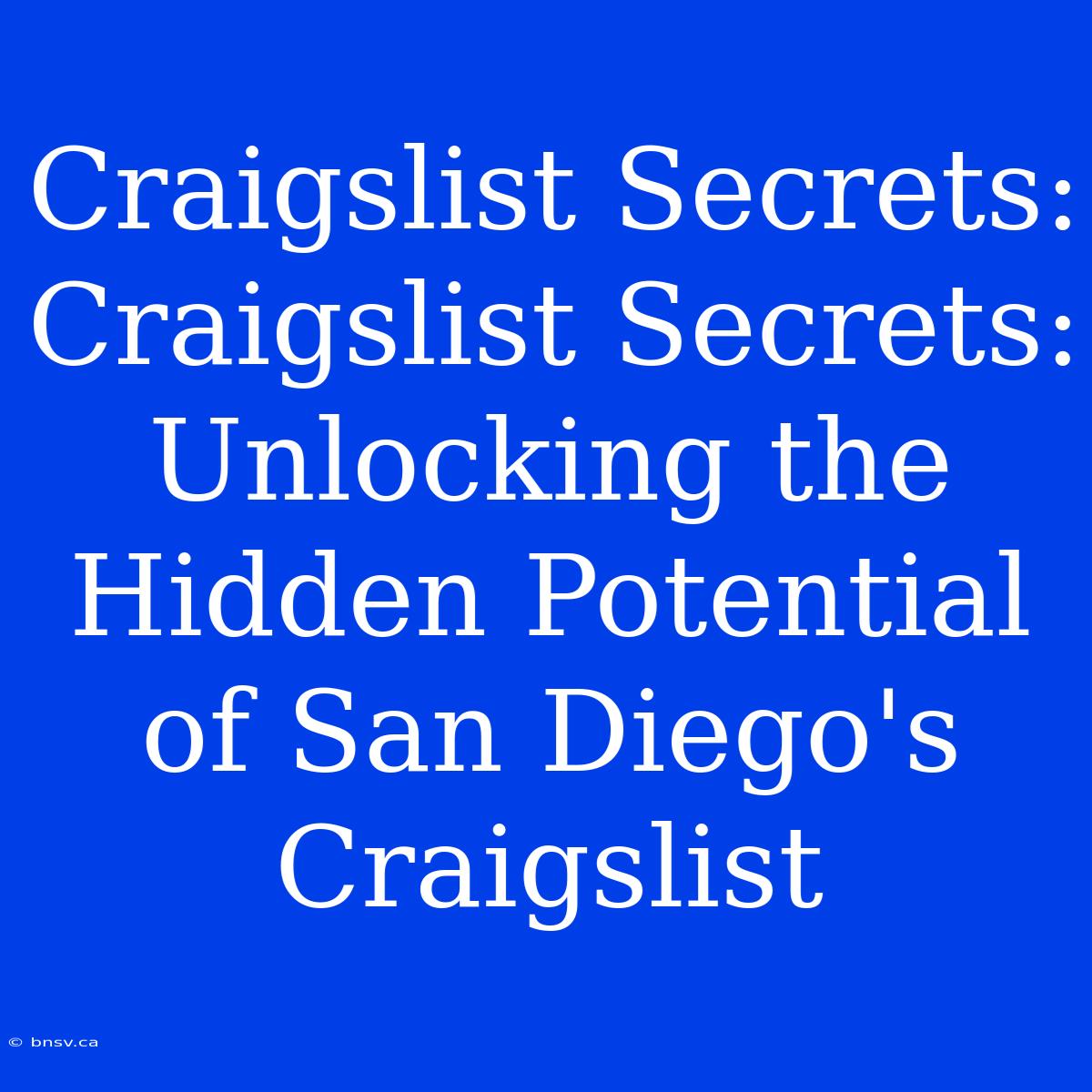 Craigslist Secrets: Craigslist Secrets: Unlocking The Hidden Potential Of San Diego's Craigslist