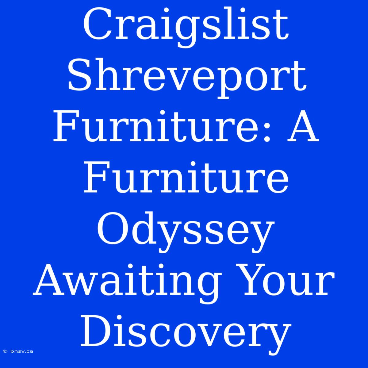 Craigslist Shreveport Furniture: A Furniture Odyssey Awaiting Your Discovery