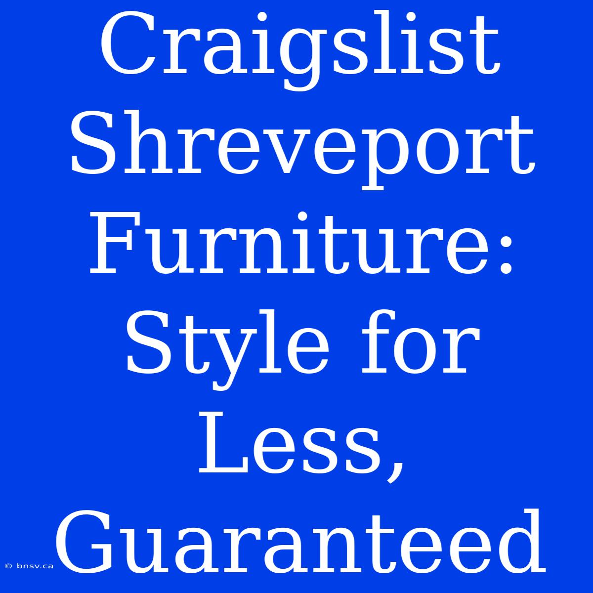 Craigslist Shreveport Furniture: Style For Less, Guaranteed