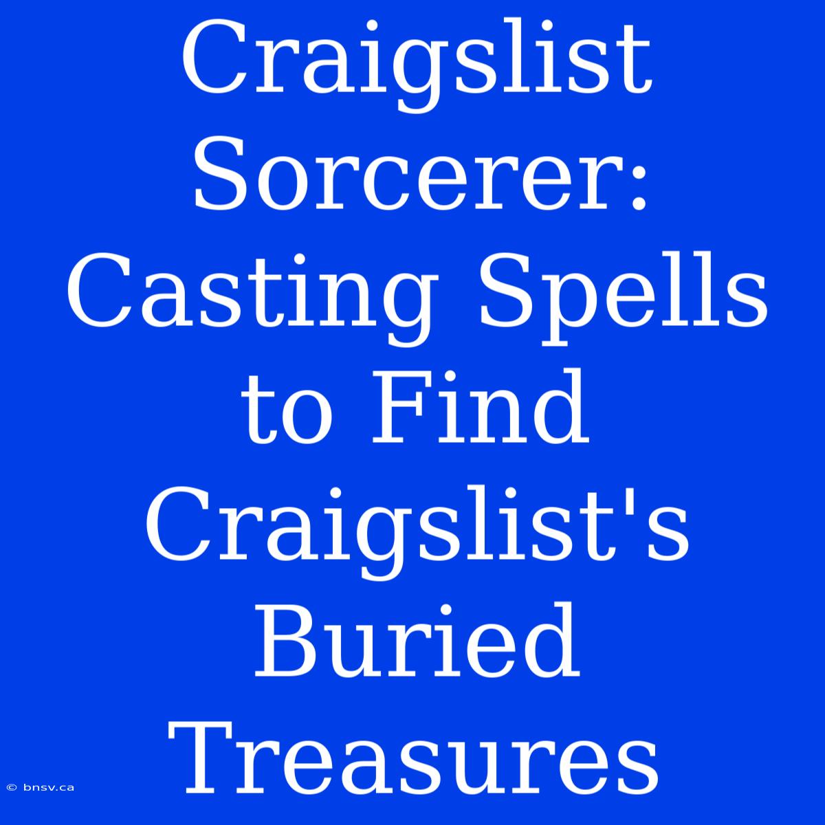 Craigslist Sorcerer: Casting Spells To Find Craigslist's Buried Treasures