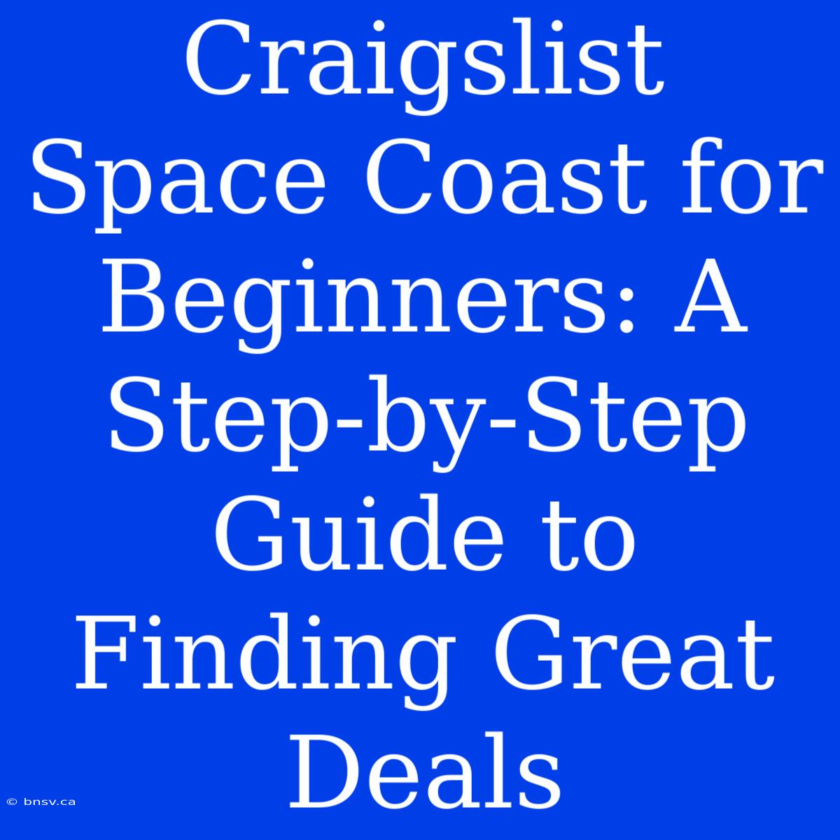 Craigslist Space Coast For Beginners: A Step-by-Step Guide To Finding Great Deals