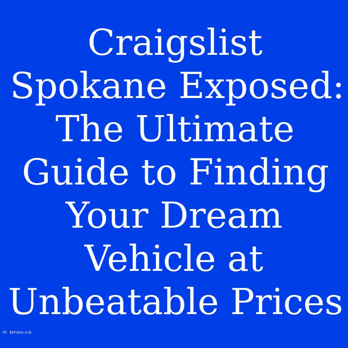 Craigslist Spokane Exposed: The Ultimate Guide To Finding Your Dream Vehicle At Unbeatable Prices