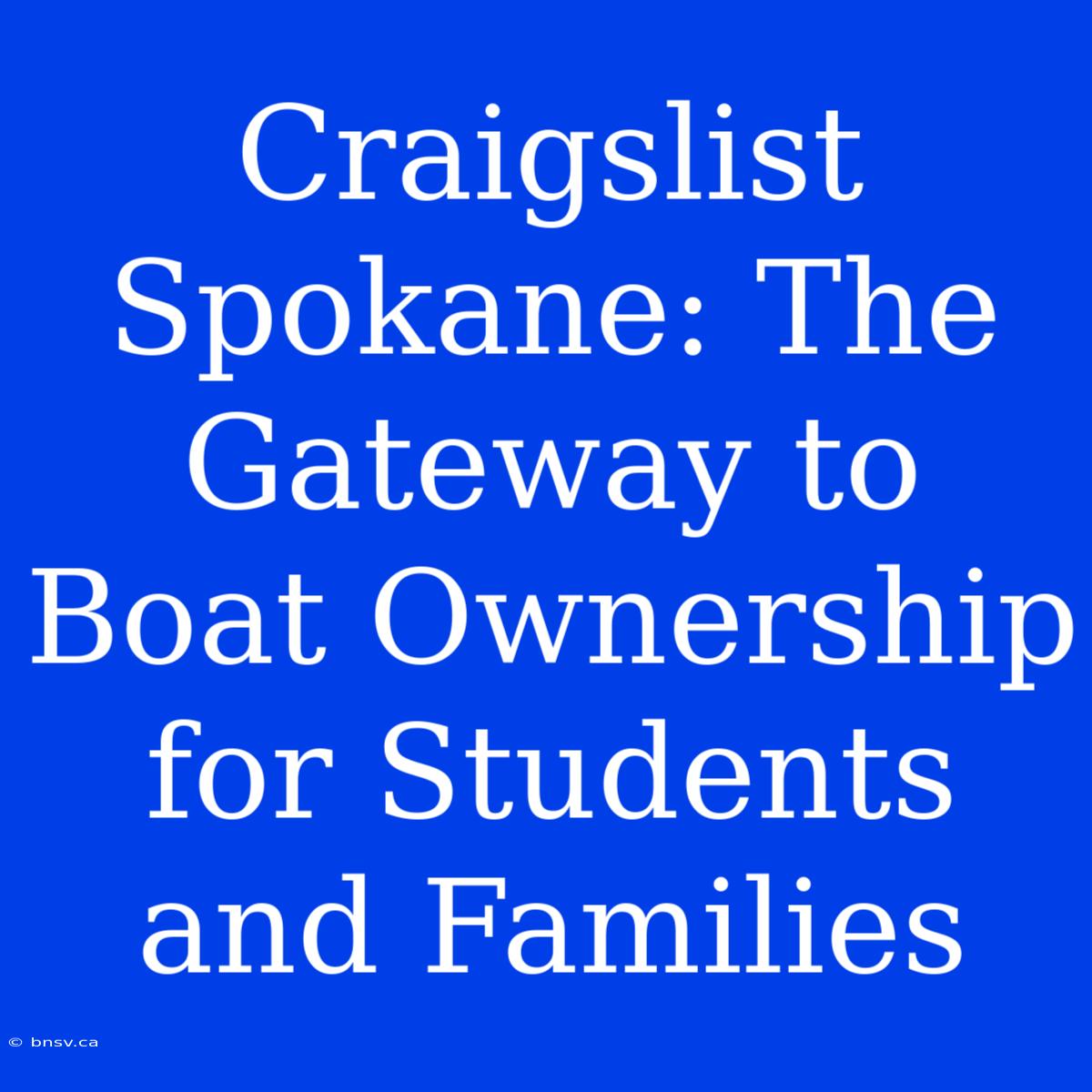 Craigslist Spokane: The Gateway To Boat Ownership For Students And Families