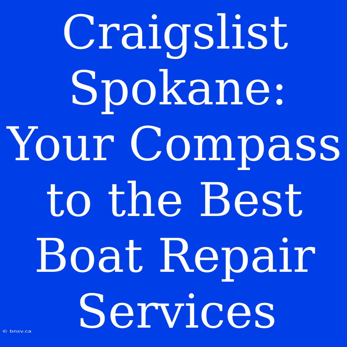 Craigslist Spokane: Your Compass To The Best Boat Repair Services