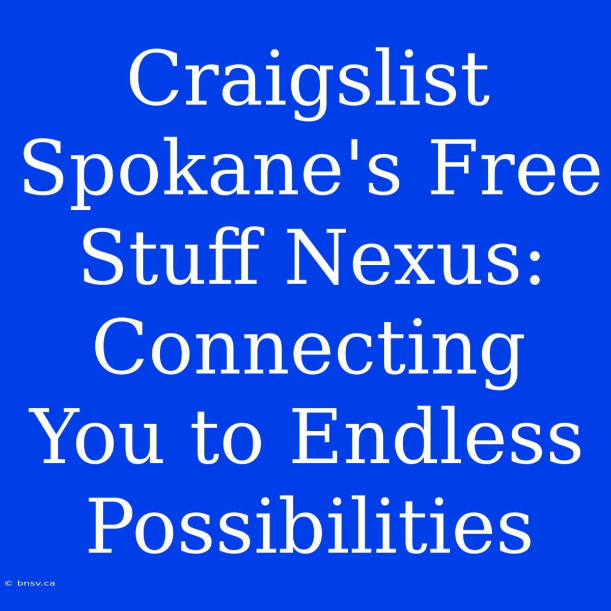 Craigslist Spokane's Free Stuff Nexus: Connecting You To Endless Possibilities