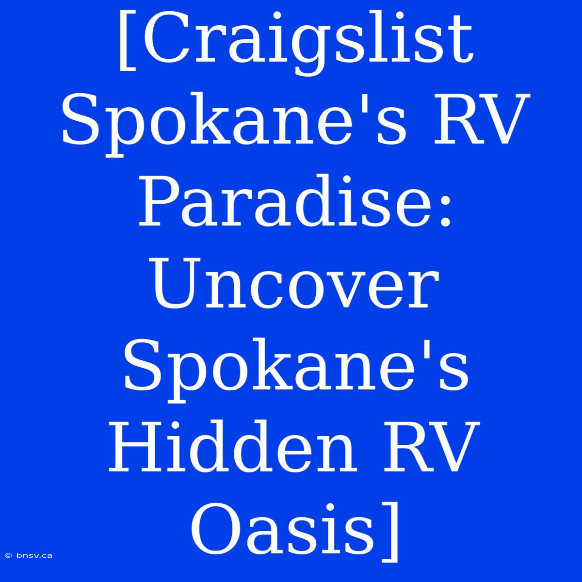 [Craigslist Spokane's RV Paradise: Uncover Spokane's Hidden RV Oasis]