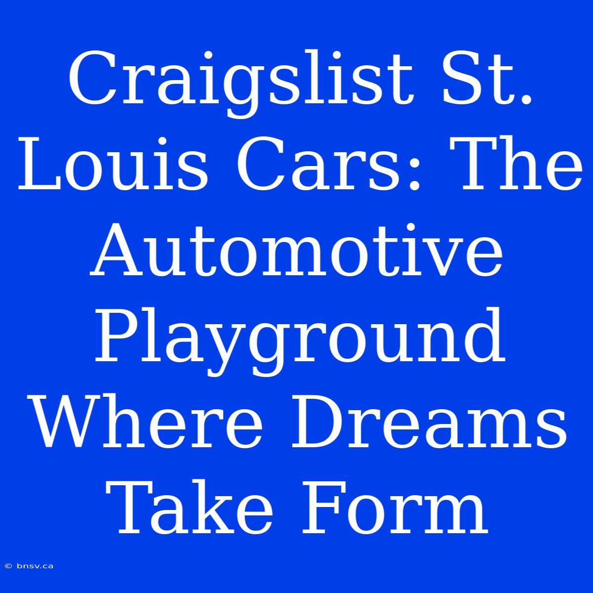 Craigslist St. Louis Cars: The Automotive Playground Where Dreams Take Form