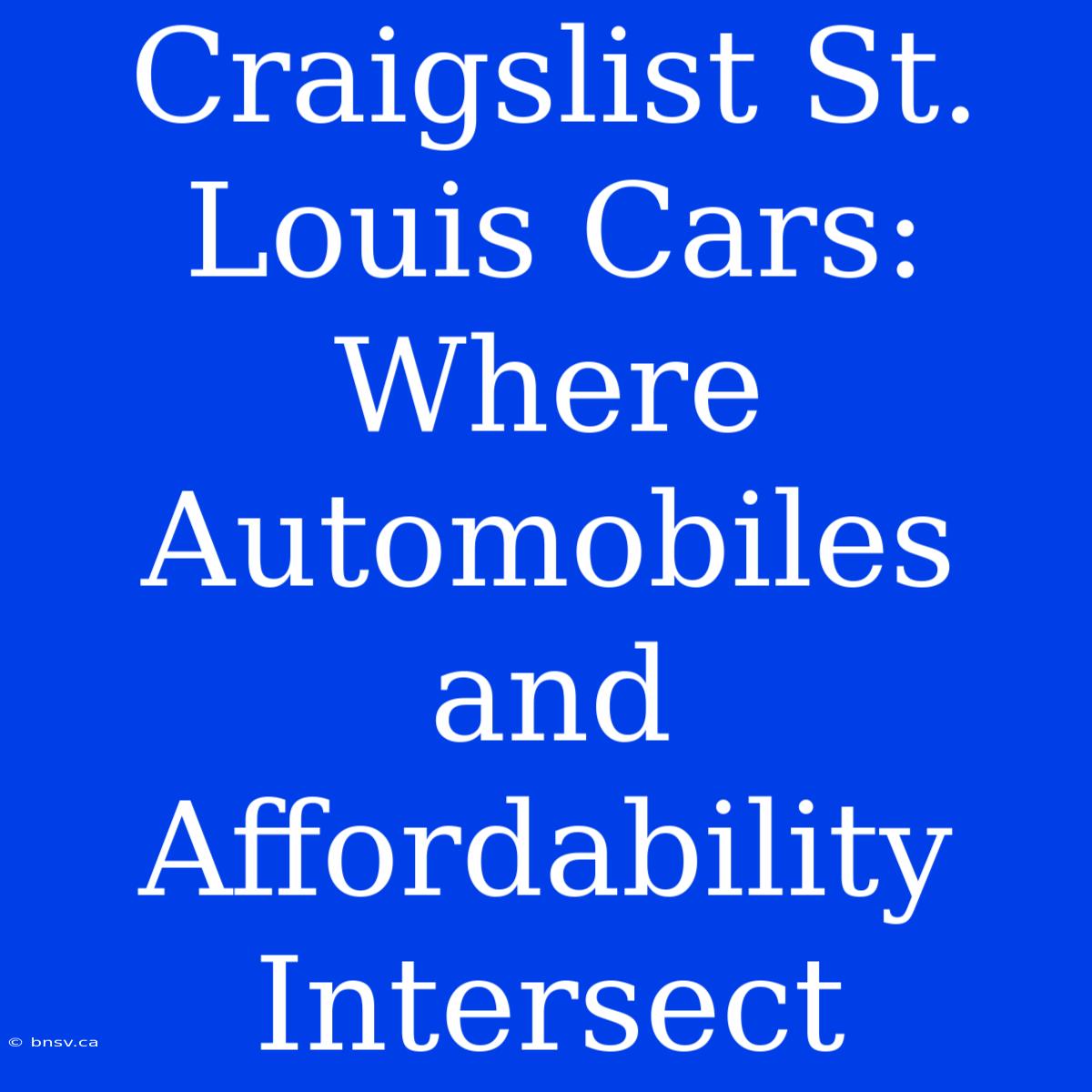 Craigslist St. Louis Cars: Where Automobiles And Affordability Intersect