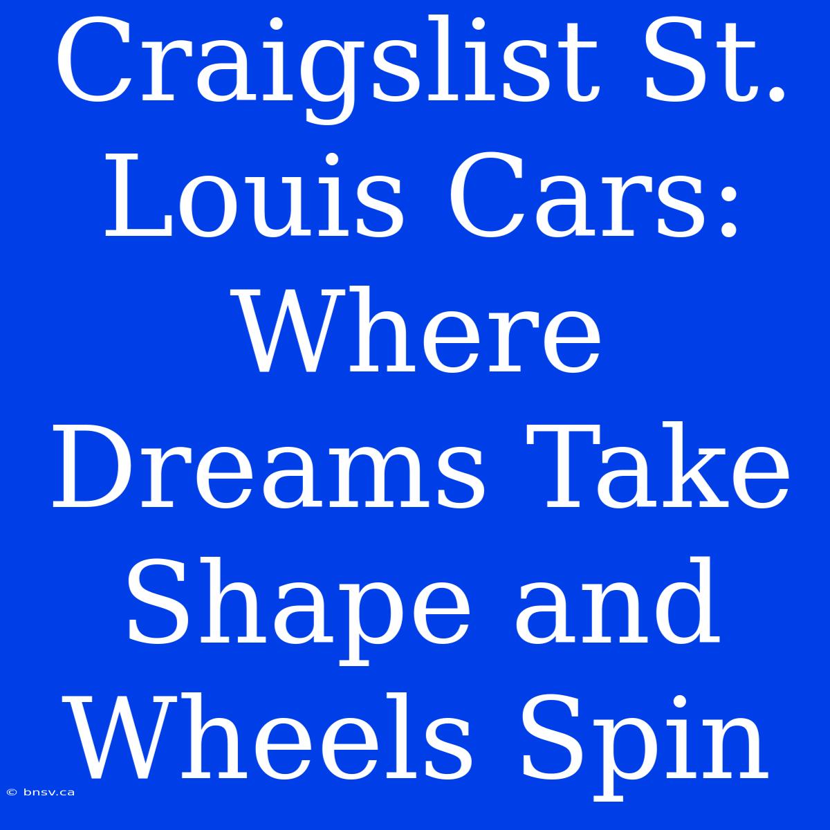 Craigslist St. Louis Cars: Where Dreams Take Shape And Wheels Spin