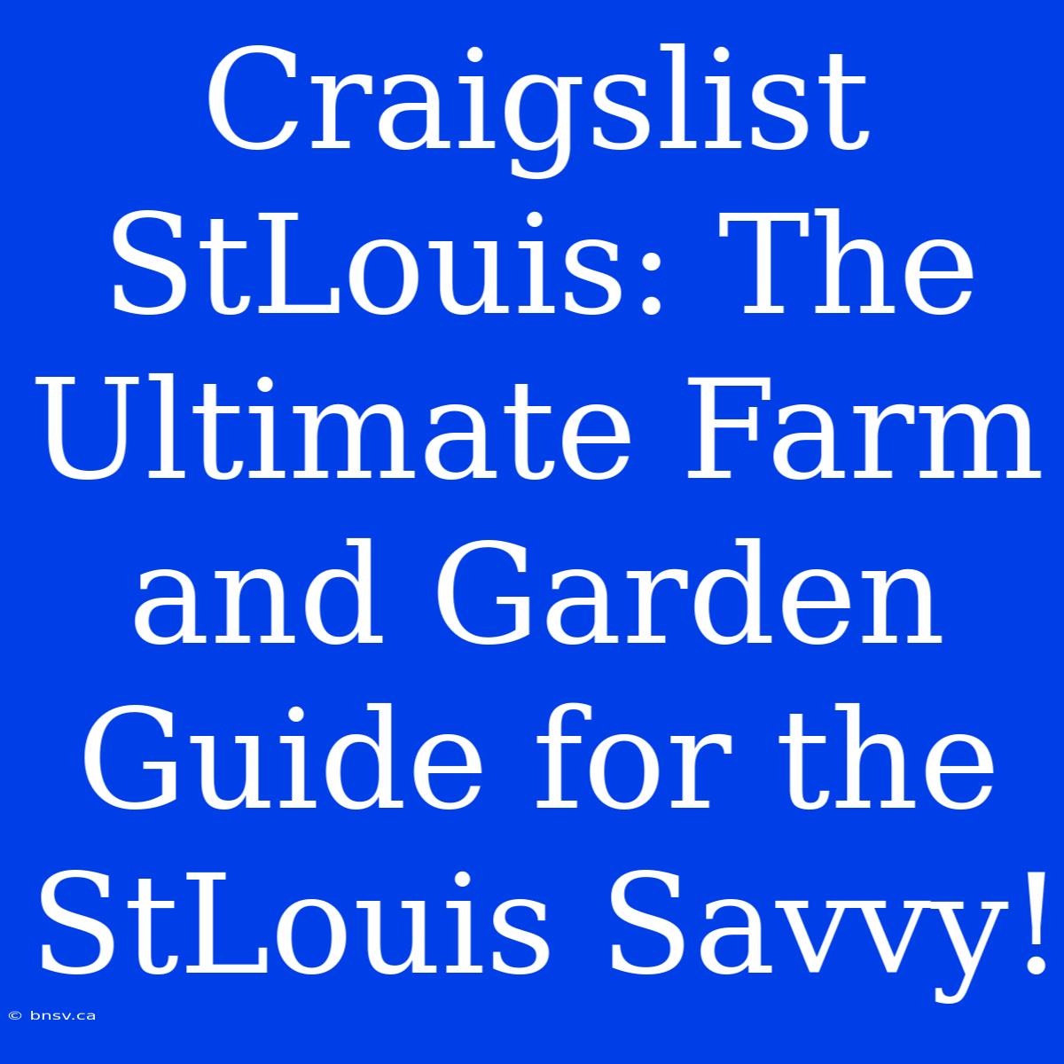 Craigslist StLouis: The Ultimate Farm And Garden Guide For The StLouis Savvy!