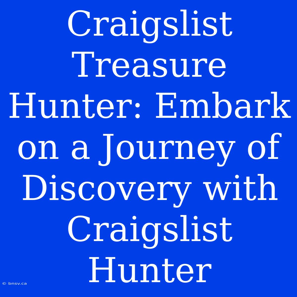 Craigslist Treasure Hunter: Embark On A Journey Of Discovery With Craigslist Hunter