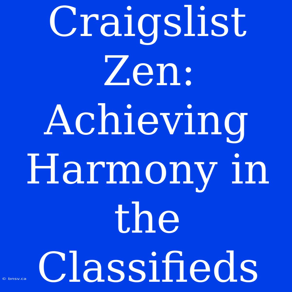 Craigslist Zen: Achieving Harmony In The Classifieds