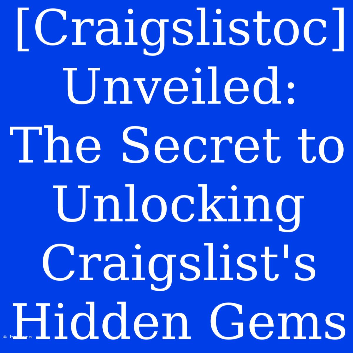 [Craigslistoc] Unveiled: The Secret To Unlocking Craigslist's Hidden Gems